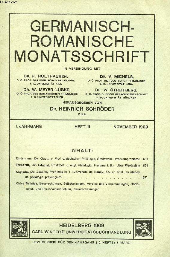 GERMANISCH-ROMANISCH MONATSSCHRIFT, 1. JAHRGANG, HEFT 11, NOV. 1909 (Inhalt: Ehrismann, Dr. Gust., o. Prof. d. deutschen Philologie, Greifswald: Wolframprobleme. Eckhardt, Dr. Eduard, Privatdoz. d. engl. Philologie, Freiburg i. B.: Ober Wortspiele...)
