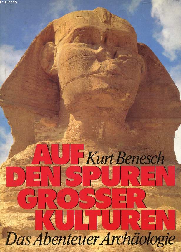 AUF DEN SPUREN GROSSER KULTUREN, DAS ABENTEUER ARCHOLOGIE