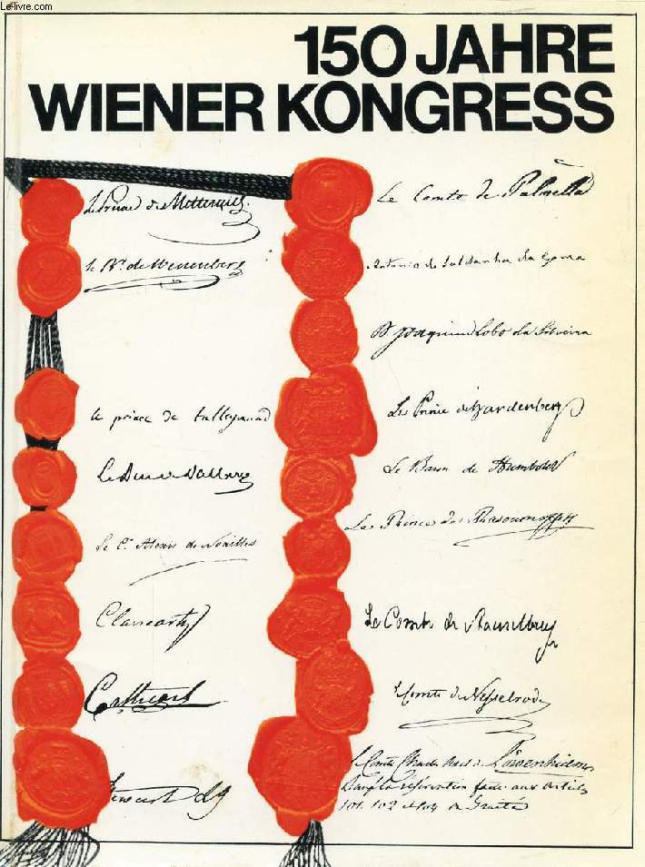 150 JAHRE DER WIENER KONGRESS, 1. SEPT. 1814 BIS 9. JUNI 1815