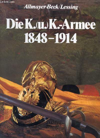 DIE K.(u.) K.-ARMEE 1848-1914