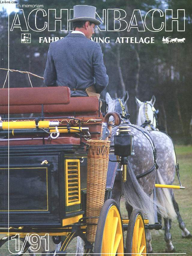 ACHENBACH, FAHREN / DRIVING / ATTELAGE, 1/91 (Inhalt: Les Ateliers Berrard. Colombia. The 1990 Gladstone (USA) Driving Event. Competition Vehicles. First Indoor Driving Event. Competitions for Draft Horses in Sweden. Mary Pisent - Bildhauerin. CAI...)