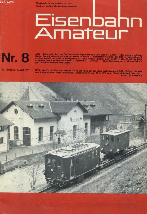 EISENBAHN AMATEUR, 31. JAHRGANG, Nr. 8, AUG. 1977 (ASD. Bahn oder Bus? Die Depotzuteilungen der SBB-Lok, Stand 1. 6.1977. Der grsste automatische Rangierbahnhof Europas. Neues in Krze. Elektrolokveteranen der SBB in Nenngrsse N. Eine Ae 3/6 der SBB...)