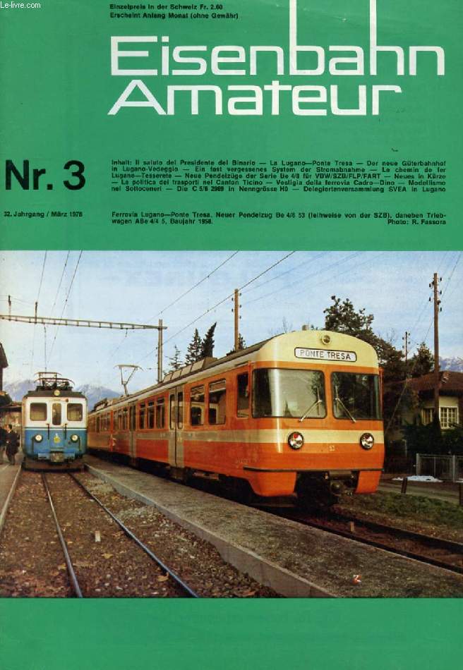 EISENBAHN AMATEUR, 32. JAHRGANG, Nr. 3, MRZ 1978 (Inhalt: Il saluto del Presidente del Binario. La Lugano-Ponte Tresa. Der neue Gterbahnhof in Lugano-Vedeggio. Ein fast vergessenes System der Stromabnahme. Le chemin de fer Lugano-Tesserete...)