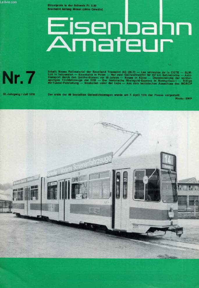 EISENBAHN AMATEUR, 32. JAHRGANG, Nr. 7, JULI 1978 (Inhalt: Neues Rohmaterial der Baselland Transport AG (BLT). Les vhicules de la CGTE. SLM-Lok in Indonesien. Eisenbahn in Polen. Nur zwei Steliwerkwrter fr 227 km Bahnstrecke. Autotransport durch...)