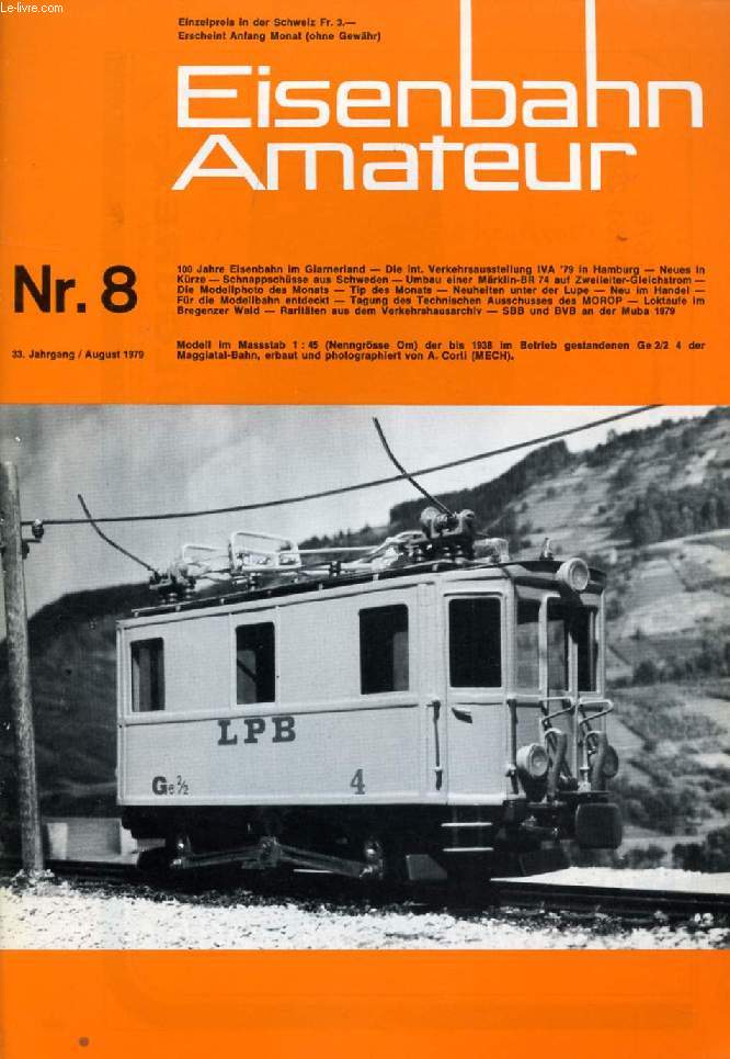 EISENBAHN AMATEUR, 33. JAHRGANG, Nr. 8, AUG. 1979 (Inhalt: 100 Jahre Eisenbahn im Glarnerland. Die int. Verkehrsausstellung IVA '79 in Hamburg. Neues in Krze. Schnappschsse aus Schweden. Umbau einer Mrklin-BR 74 auf Zweileiter-Gleichstrom...)