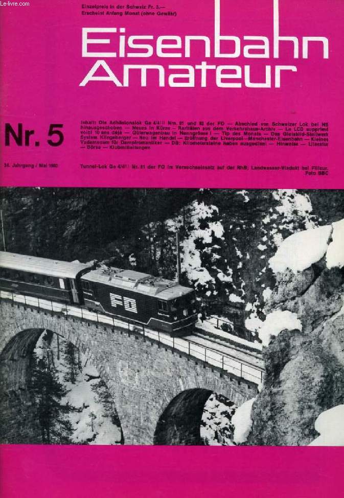 EISENBAHN AMATEUR, 34. JAHRGANG, Nr. 5, MAI 1980 (Inhalt: Die Adhsionslok Ge 4/4III Nrn. 81 und 82 der F. Abschied von Schweizer Lok bei NS hinausgeschoben. Neues in Krze. Raritten aus dem Verkehrshaus-Archiv. Le LCD supprim voici 10 ans dj...)