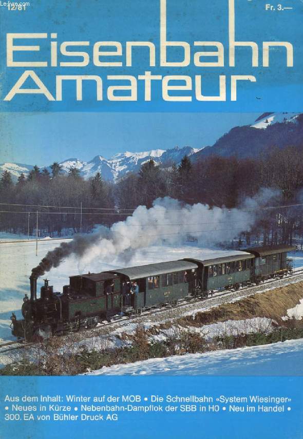 EISENBAHN AMATEUR, 35. JAHRGANG, Nr. 12, DEZ. 1981 (Inhalt: Winter auf der MOB. Die Schnellbahn 