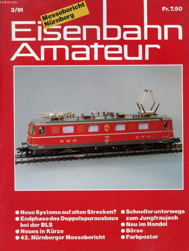 EISENBAHN AMATEUR, 45. JAHRGANG, Nr. 3, MRZ 1991 (Inhlat: Neue Systeme auf alten Strecken? Endphase des Doppelspurausbaus zun bei der BLS. Neues in Krze.42. Nrnberger Messebericht. Schneller uinterwegs zum Jungfraujoch. Neu im Handel. Brse...)