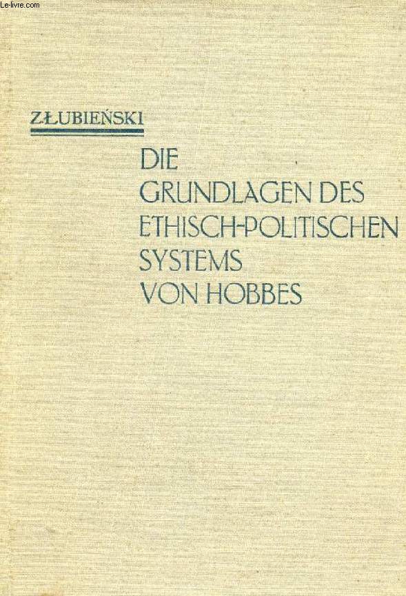 DIE GRUNDLAGEN DES ETHISCHPOLITISCHEN SYSTEMS VON HOBBES