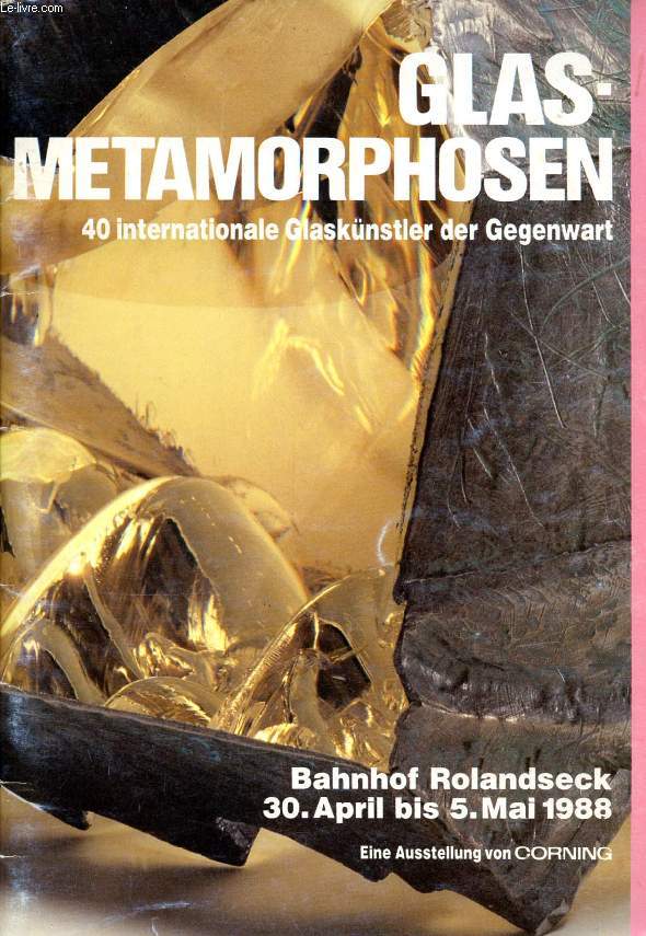GLASMETAMORPHOSEN, 40 INTERNATIONALE GLASKNSTLER DER GEGENWART