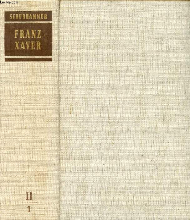 FRANZ XAVER, SEIN LEBEN UND SEINE ZEIT, ZWEITER BAND, ASIEN (1541-1552), ERSTER HALBAND, INDIEN UND INDONESIEN, 1541-1547