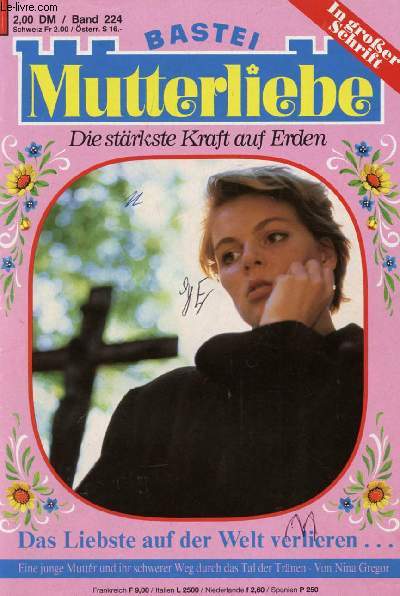 MUTTERLIEBE, BAND 224 (Das Liebste auf der Welt verlieren, Eine junge Mutter und ihr schwerer Weg durch das Tal der Trnen, Nina Gregor)