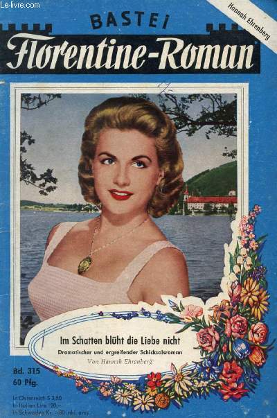 FLORENTINE-ROMAN, BAND 315 (Im Schatten blht die Liebe nicht, Dramatischer und ergreifender Schicksalsroman, Hannah Ehrenberg)