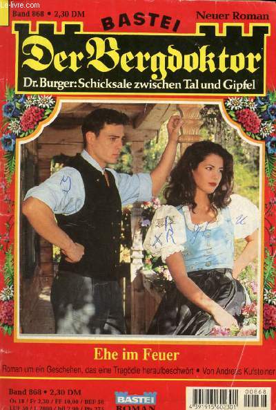 DER BERGDOKTOR, BAND 868 (Ehe im Feuer, Roman um ein Geschehen, das eine Tragdie heraufbeschwrt, Andreas Kufsteiner)