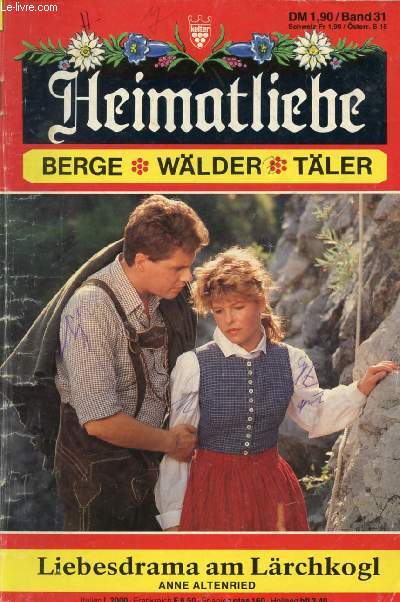 HEIMATLIEBE, BAND 31 (Liebesdrama am Lrchkogl, Anne Altenried)