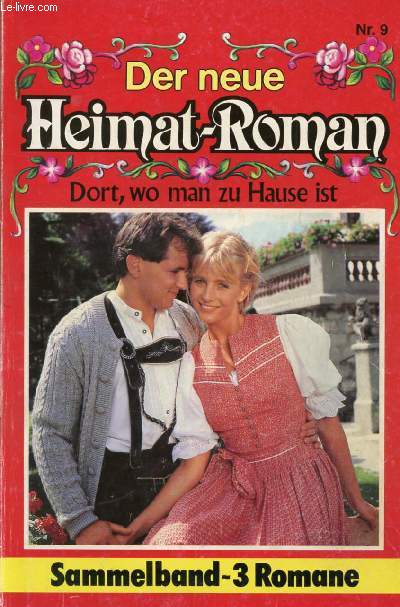 DER NEUE HEIMAT-ROMAN, Nr. 9 (Die Shne vom Exnerhof, Antonia Burg. In den Bergen fand sir ihr Glck, Toni Waidacher. Wenn nichts mehr geht, hilft nur noch Liebe, Christl Brunner.)