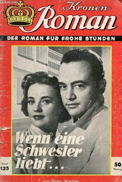 KRONEN-ROMAN, BAND 125 (Wenn eine Schwester liebt..., Heinz Wertner)