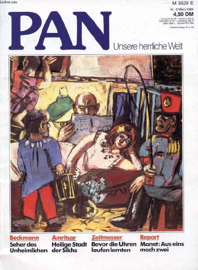 PAN, UNSERE HERRLICHE WELT, Nr. 3, MRZ 1984 (Inhalt: Max Beckmann: Der Seher des Unheimlichen, Man nennt den Maler, der am 12. Februar 100 Jahre alt geworden wre oft den fhrenden deutschen Expressionisten. Beckmann wrde dazu sagen, da habe man...)