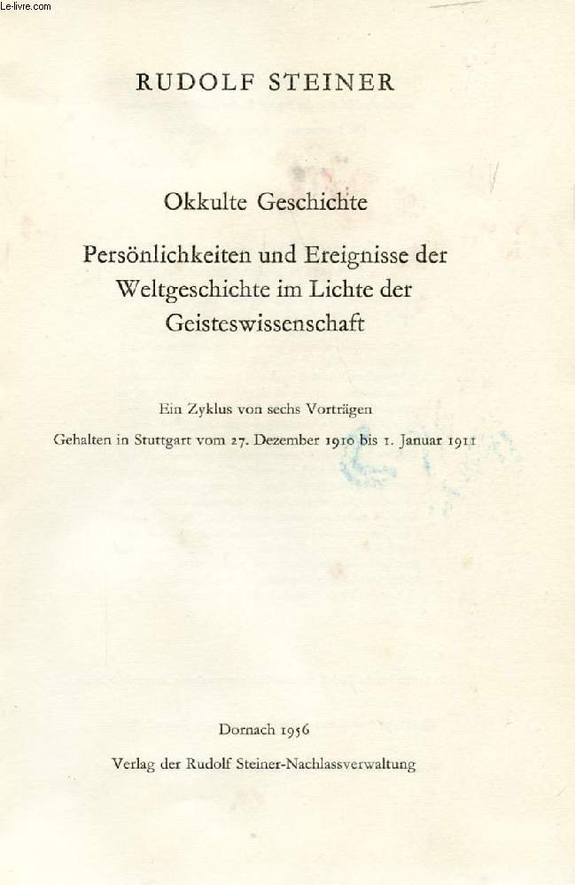 OKKULTE GESCHICHTE, PERSNLICHKEITEN UND EREIGNISSE DER WELTGESCHICHTE IM LICHTE DER GEISTESWISSENSCHAFT