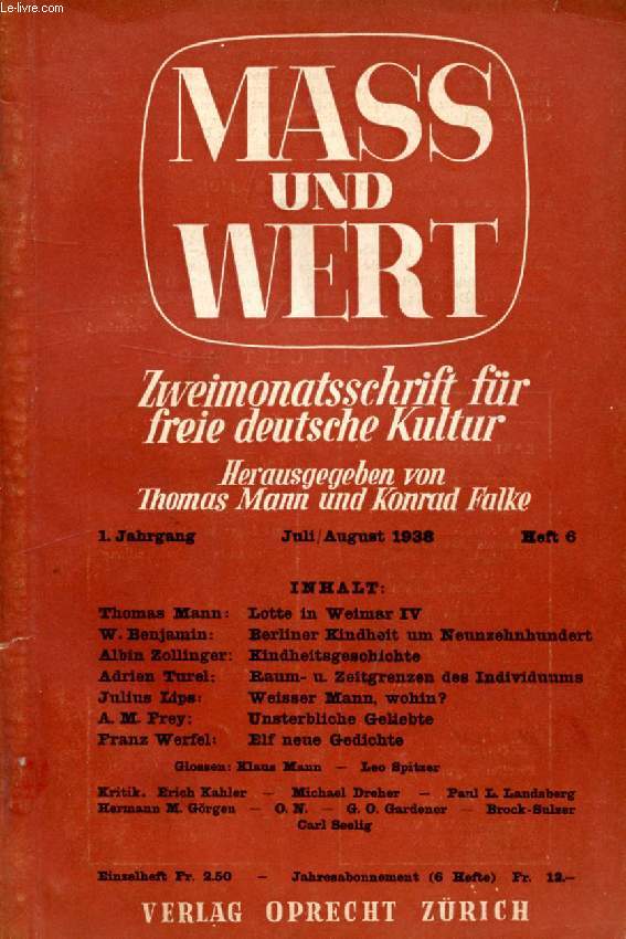 MASS UN WERT, 1. JAHRGANG, HEFT 6, JULI-AUG. 1938, ZWEIMONATSSCHRIFT FR FREIE DEUTSCHE KULTUR (Inhalt: Thomas Mann: Lotte in Weimar IV. W. Benjamin: Berliner Kindheit um Neunzehnhundert. Albin Zollinger: Kindheitsgeschichte. Adrien Turel: Raum- und...)