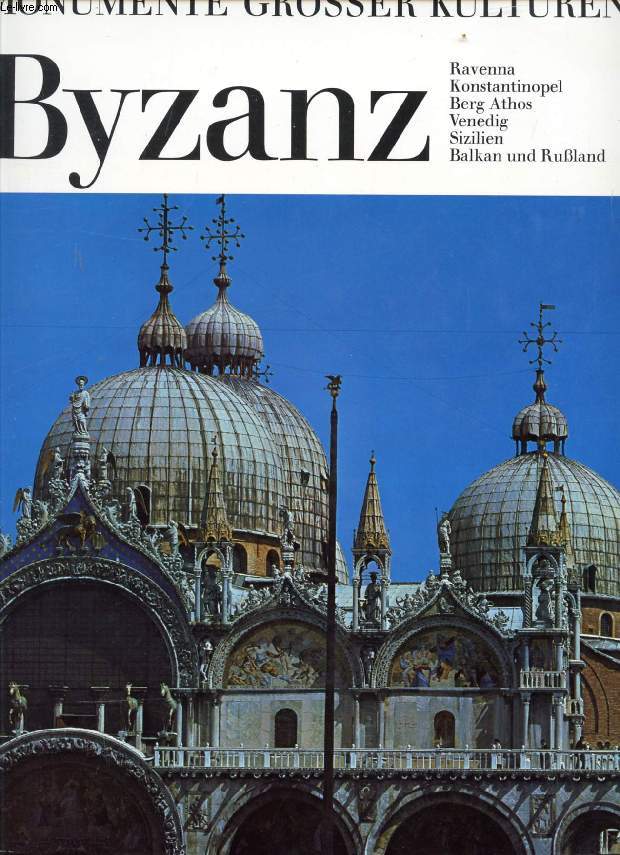 BYZANZ, MONUMENTE GROER KULTUREN
