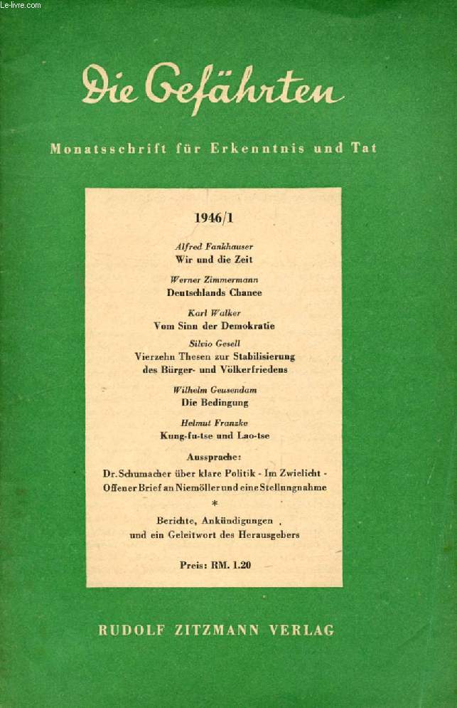 DIE GEFHRTEN, 1946/1, MONATSSCHRIFT FR ERKENNTNIS UND TAT (Inhalt: Alfred Fankhauser, Wir und die Zeit. Werner Zimmermann, Deutschlands Chance. Karl Walker, Vom Sinn der Demokratie. Silvio Gesell, Vierzehn Thesen zur Stabilisierung des Brger- und...)