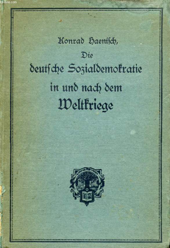 DIE DEUTSCHE SOZIALDEMOKRATIE IN UND NACH DEM WELTKRIEGE