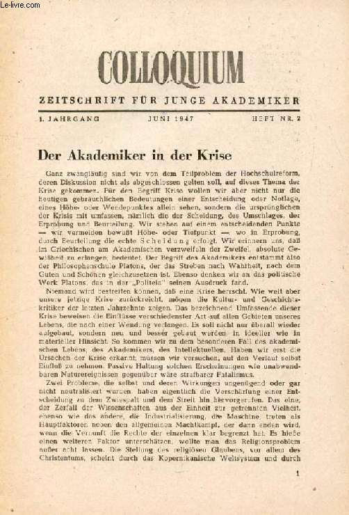 COLLOQUIUM, ZEITSCHRIFT FR JUNGE AKADEMIKER, 1. JAHRGANG, HEFT Nr. 2, JUNI 1947 (Inhalt: Der Akademiker in der Krise. Zu unserem Thema, W. Braune. Das Wissenschaftsideal der akademischen Jugend, H. Stachowiak. Die Waage des Daseins, R. Guardini...)