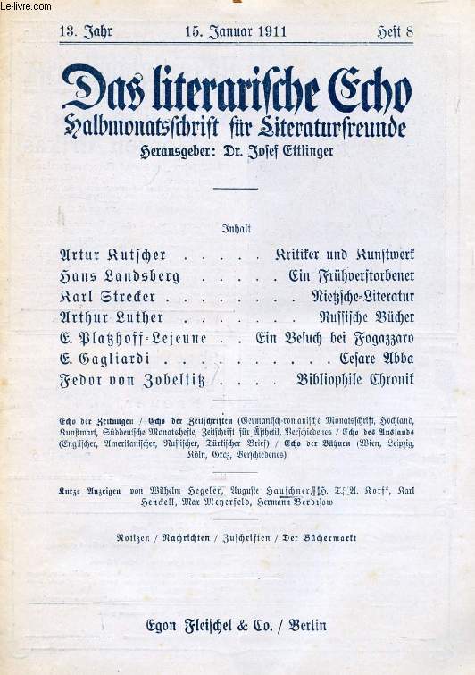 DAS LITERARISCHE ECHO, HALBMONATSSCHRIFT FR LITERATURFREUNDE, 13. JAHRGANG, HEFT 8, JAN. 1911 (Inhalt: Artur Kutscher, Kritiker und Kunstwerk. Hans Lands berg, Ein Frhverstorbener. Karl Strecker, Nietzsche-Literatur. Arthur Luther, Russische Bcher...)