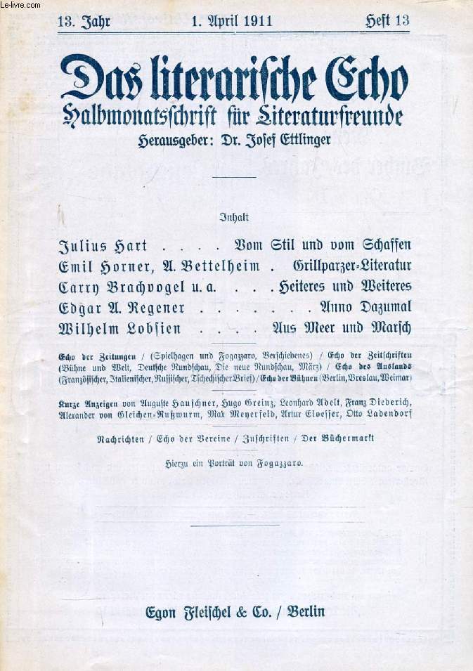 DAS LITERARISCHE ECHO, HALBMONATSSCHRIFT FR LITERATURFREUNDE, 13. JAHRGANG, HEFT 13, APRIL 1911 (Inhalt: Julius Hart, Vom Stil und vom Schaffen. Emil Horner, A. Bettelheim, Grillparzer-Literatur. Carry Brachvogel u.a., Heiteres und Weiteres...)