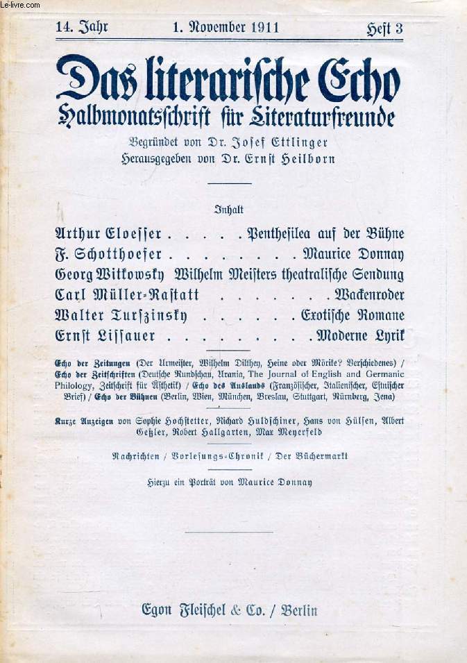 DAS LITERARISCHE ECHO, HALBMONATSSCHRIFT FR LITERATURFREUNDE, 14. JAHRGANG, HEFT 3, NOV. 1911 (Inhalt: Arthur Eloesser, Penthesilea auf der Bhne. F. Schotthoefer, maurice Donnay. Georg Witkowsky, Wilhelm Meisters theatralische Sendung...)