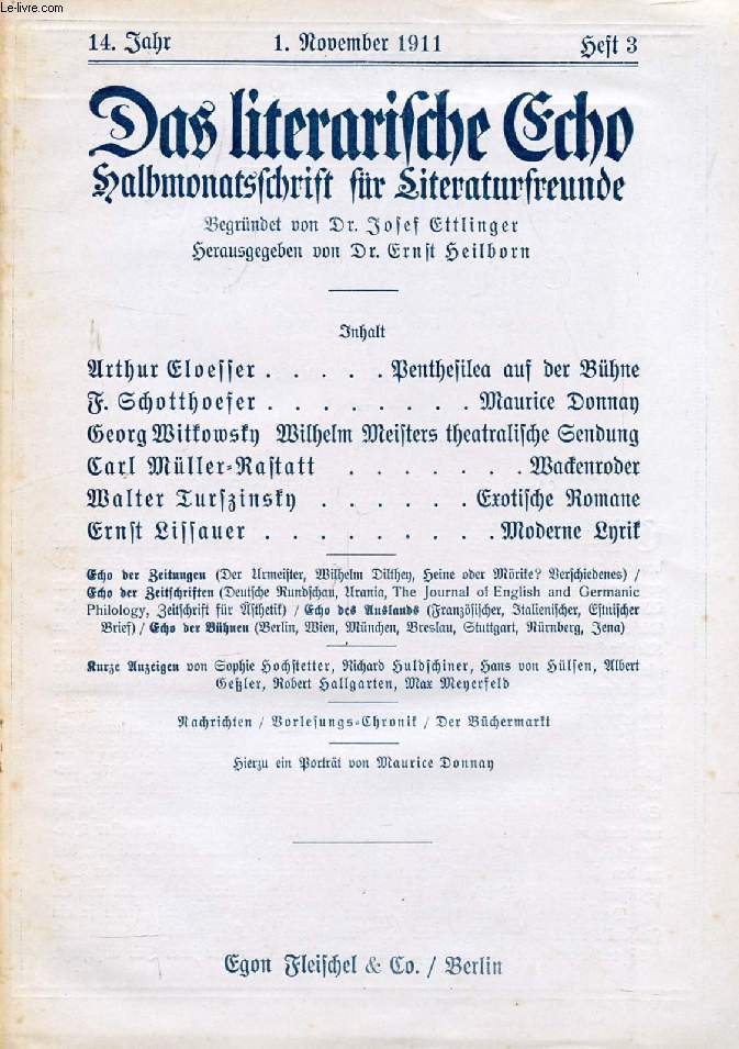 DAS LITERARISCHE ECHO, HALBMONATSSCHRIFT FR LITERATURFREUNDE, 14. JAHRGANG, HEFT 3, NOV. 1911 (Inhalt: Arthur Eloesser, Penthesilea auf der Bhne. F. Schotthoefer, maurice Donnay. Georg Witkowsky, Wilhelm Meisters theatralische Sendung...)