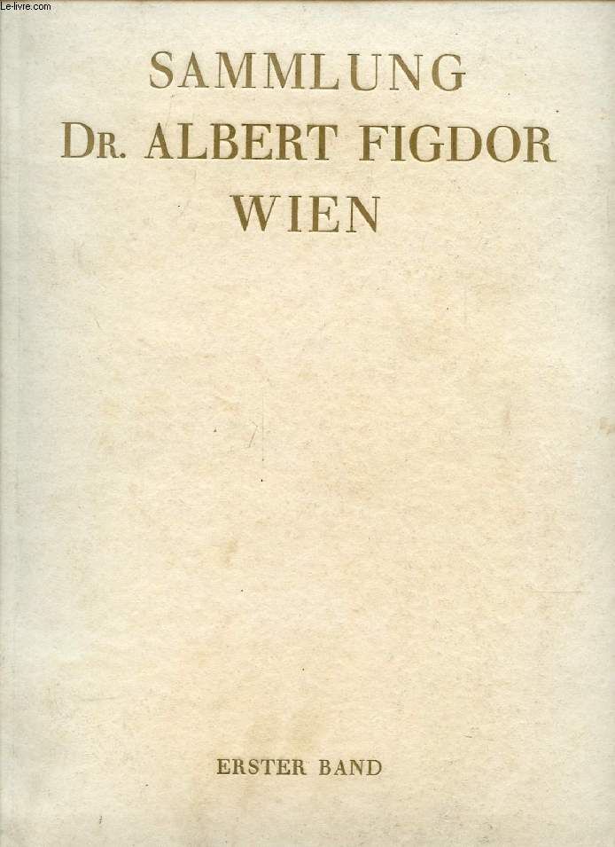 DIE SAMMLUNG Dr. ALBERT FIGDOR, WIEN, ERSTER BAND