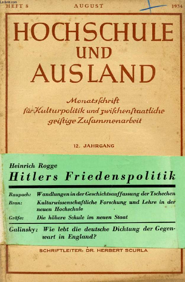 HOCHSCHULE UND AUSLAND, JAHRG. 12, HEFT 8, AUG. 1934 (Inhalt: Hitlers Friedenspolitik und das Vlkerrecht / Von Dr. Heinrich Rogge Deutschland - wie es wirklich ist II / Von Dr. Dr. Theodor Wilhelm. Wandlungen in der Geschichtsauffassung der Tschechen...)