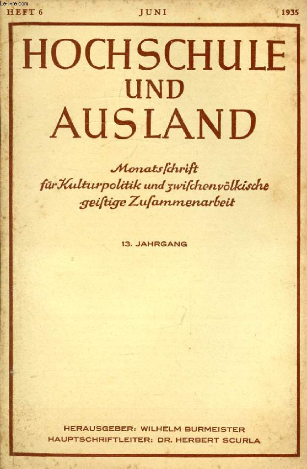 HOCHSCHULE UND AUSLAND, JAHRG. 13, HEFT 6, JUNI 1935 (Inhalt: Die deutsche Erziehungswissenschaft / Von Prof. Dr. Ernst Krieck Probleme der polnischen Jugend / Von Heinrich Koitz Moeller van den Bruck zum Gedchtnis / v. Hans Schwarz...)