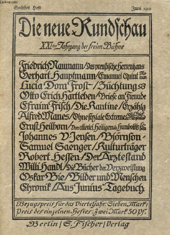 DIE NEUE RUNDSCHAU, JAHRGANG XXI, HEFT 6, JUNI 1910 (Inhalt: Fr. Naumann, Das preussische Herrenhaus. G. Hauptmann, Emanuel Quint, Roman. L.D. Frost, Zchtung. O.E. Hartleben, Briefe an Freunde. E. Frisch, Die Kantine (Erz.). A. Manes, Ohne soziale...)