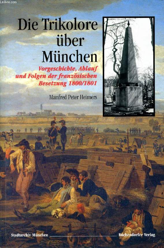 DIE TRIKOLORE BER MNCHEN, Vorgeschichte, Ablauf und Folgen der Franzsischen Besetzung 1800/1801