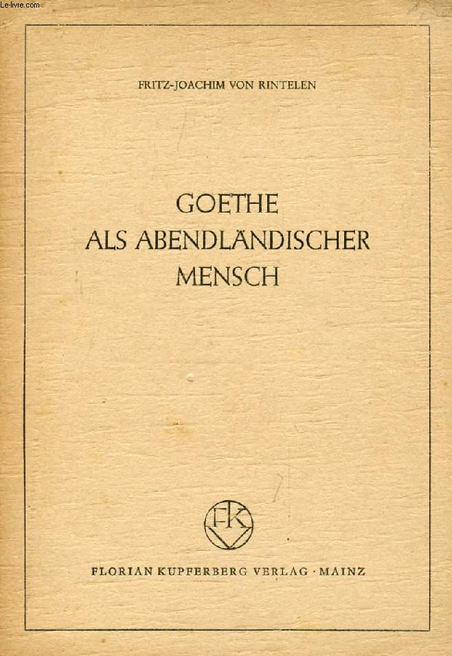 GOETHE ALS ABENDLNDISCHER MENSCH
