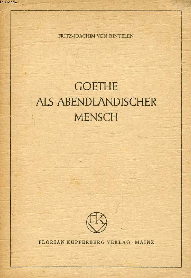 GOETHE ALS ABENDLNDISCHER MENSCH