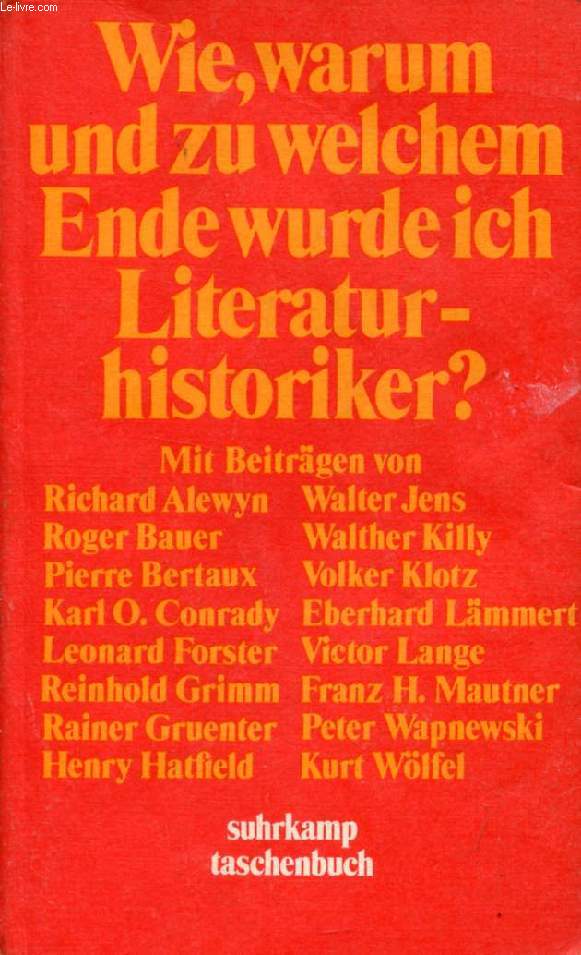 WIE, WARUM UND ZU WELCHEM ENDE WURDE ICH LITERATURHISTORIKER ?