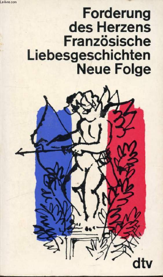 FORDERUNG DES HERZENS FRANZSISCHE LIEBESGESCHICHTEN, NEUE FOLGE
