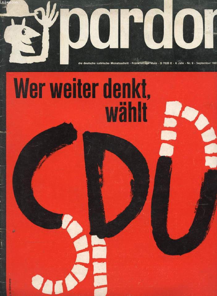 PARDON, 4. JAHR, Nr. 9, SEPT. 1965, WER WEITER DENKT WHLT SPD (Inhalt: Ge Ge fr Es Pe De. Lesefutter. Der Geheime Auftrag des Professors B. Hans Traxler, Bilder Lgen Nicht. Wer spricht von Qual ? Vier Jahre CDU - Leistung und Erfolg. Wie di Schweden