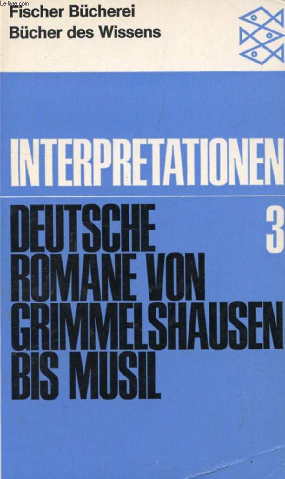 DEUTSCHE ROMANE VON GRIMMELSHAUSEN BIS MUSIL (INTERPRETATIONEN, 3)