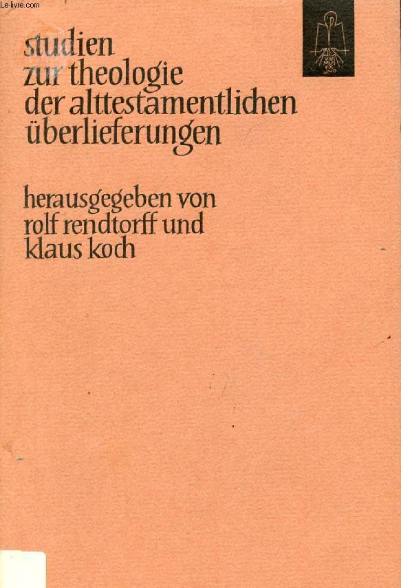 STUDIEN ZUR THEOLOGIE DER ALTTESTAMENTLICHEN BERLIEFERUNGEN (Inhalt: R. Bach: Bauen und Pflanzen. K. Baltzer: Das Ende des Staates Juda und die Messias-Frage. K. Koch: Tempeleinlaliturgien und Dekaloge. K. von Rabenau: Das prophetische Zukunftswort...)