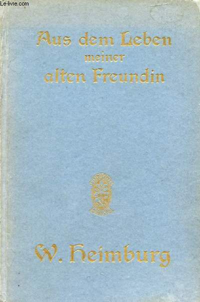 AUS DEM LEBEN MEINER ALTEN FREUNDIN
