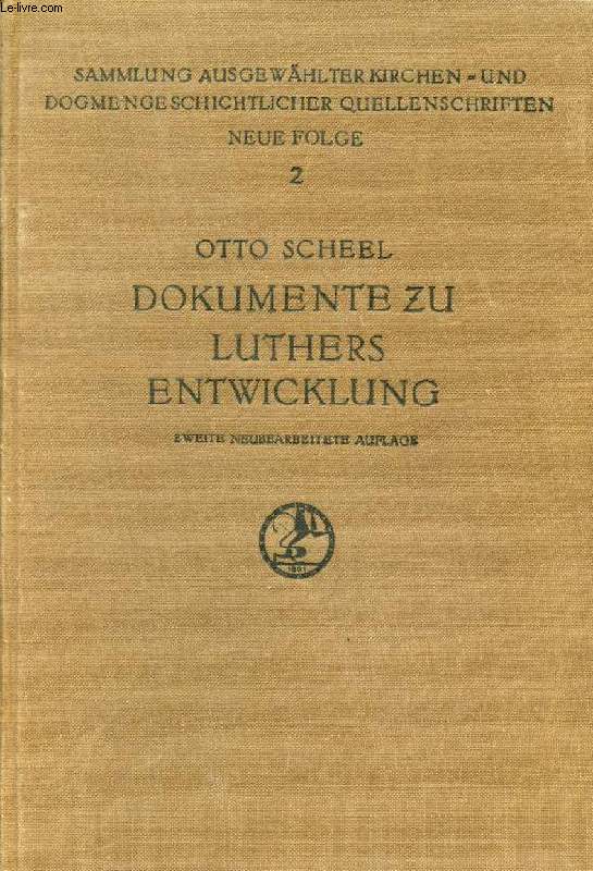 DOKUMENTE ZU LUTHERS ENTWICKLUNG (BIS 1519)