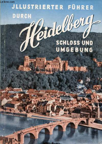 ILLUSTRIERTER FHRER DURCH HEIDELBERG UND UMGEBUNG