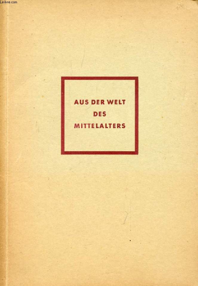 AUS DER WELT DES MITTELALTERS, Erweiterte Ausgabe (Inhalt: DAS VATERUNSER aus Ulfilas' Bibelbersetzung (gotisch) und aus dem Weienburger Katechismus (althochdeutsch). DAS HILDEBRANDSLIED Urtext und bersetzung. DIE MERSEBURGER ZAUBERSPRCHE Urtext...)