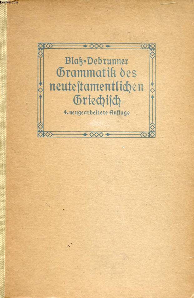FRIEDRICH BLA' GRAMMATIK DES NEUTESTAMENTLICHEN GRIECHISCH
