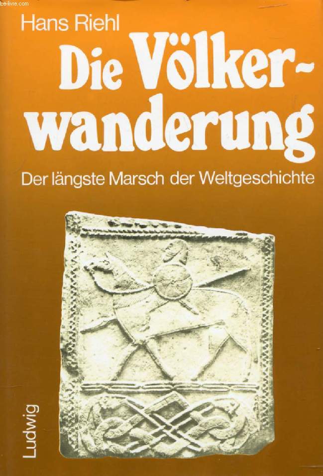 DIE VLKERWANDERUNG, DER LNGSTE MARSCH DER WELTGESCHICHTE